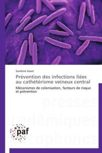 Couverture du livre « Prévention des infections liées au cathétérisme veineux central » de Sandrine Havet aux éditions Presses Academiques Francophones