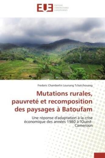 Couverture du livre « Mutations rurales, pauvrete et recomposition des paysages a batoufam » de  aux éditions Editions Universitaires Europeennes