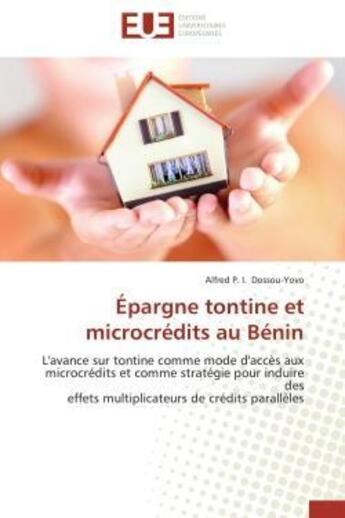 Couverture du livre « Epargne tontine et microcredits au benin - l'avance sur tontine comme mode d'acces aux microcredits » de Dossou-Yovo A P I. aux éditions Editions Universitaires Europeennes