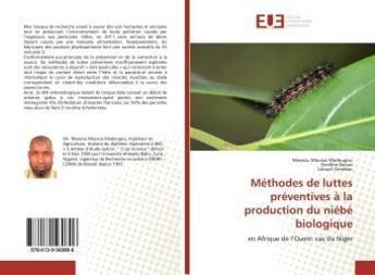 Couverture du livre « Methodes de luttes preventives a la production du niebe biologique - en afrique de l'ouest: cas du n » de Moussa Maazou aux éditions Editions Universitaires Europeennes