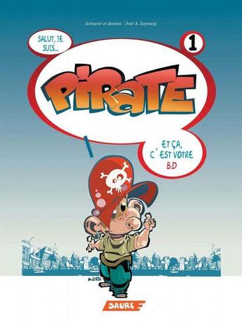 Couverture du livre « Pirate Tome 1 - Salut je suis... Pirate » de Jose A. Lopetegi aux éditions Editorial Saure