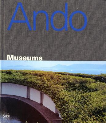 Couverture du livre « Tadao ando museums » de Luca Molinari aux éditions Skira