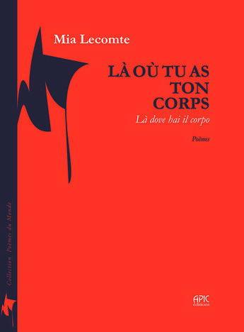 Couverture du livre « Là où tu as ton corps » de Mia Lecomte aux éditions Apic Editions