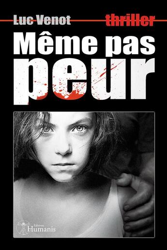 Couverture du livre « Meme pas peur (version integrale) » de Venot Luc aux éditions Editions Humanis
