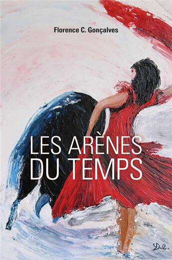 Couverture du livre « Les arènes du temps » de Florence C. Goncalves aux éditions Librinova