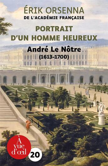 Couverture du livre « Portrait d'un homme heureux : André Le Nôtre » de Erik Orsenna aux éditions A Vue D'oeil