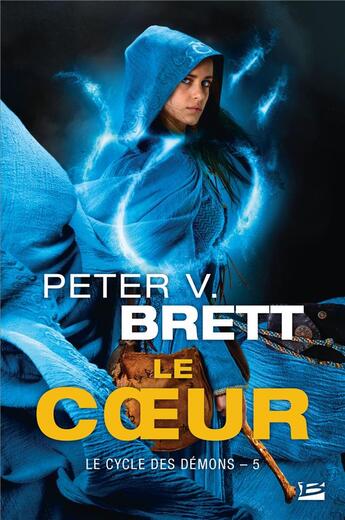 Couverture du livre « Le cycle des démons Tome 5 : le coeur » de Peter V. Brett aux éditions Bragelonne