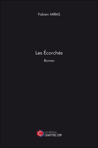 Couverture du livre « Les écorchés » de Fabien Miras aux éditions Chapitre.com