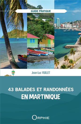 Couverture du livre « 43 balades et randonnées en Martinique » de Jean-Luc Vuillet aux éditions Orphie