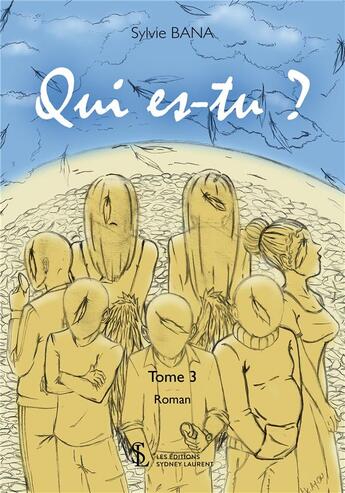 Couverture du livre « Qui es-tu ? tome 3 » de Sylvie Bana aux éditions Sydney Laurent