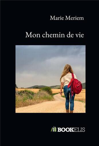 Couverture du livre « Mon chemin de vie » de Marie Meriem aux éditions Bookelis