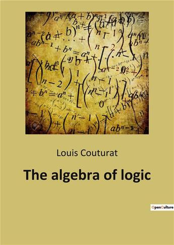 Couverture du livre « The algebra of logic » de Louis Couturat aux éditions Culturea