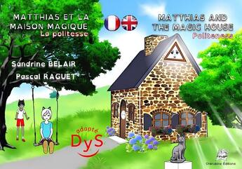 Couverture du livre « Matthias et la maison magique - La politesse / Matthias and the magic house - Politeness » de Sandrine Belair et Pascal Raguet aux éditions Cherubins Editions