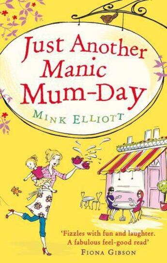 Couverture du livre « Just Another Manic Mum-Day » de Elliott Mink aux éditions Little Brown Book Group Digital