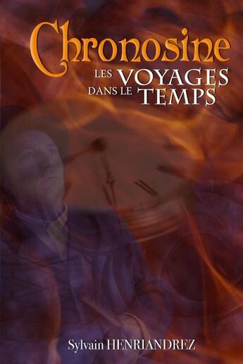 Couverture du livre « Chronosine - les voyages dans le temps » de Henriandrez Sylvain aux éditions Lulu