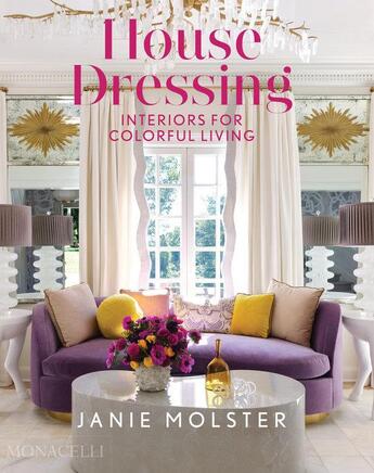 Couverture du livre « House dressing : interiors for colorful living » de Janie Molster aux éditions The Monacelli Press