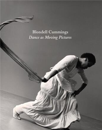 Couverture du livre « Blondell Cummings : dance as moving pictures » de Kristin Juarez et Rebecca Peabody et Glenn Phillips aux éditions X Artists' Books