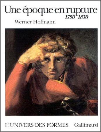 Couverture du livre « Une epoque en rupture - 1750-1830 » de Werner Hofmann aux éditions Gallimard