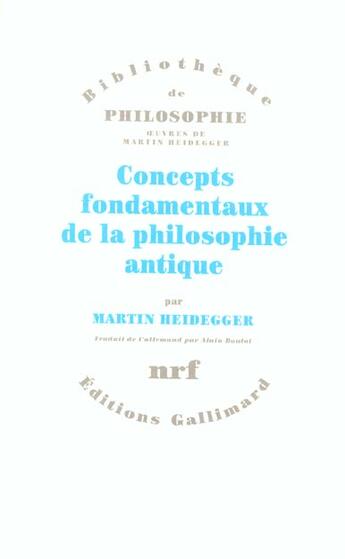 Couverture du livre « Concepts fondamentaux de la philosophie antique » de Martin Heidegger aux éditions Gallimard