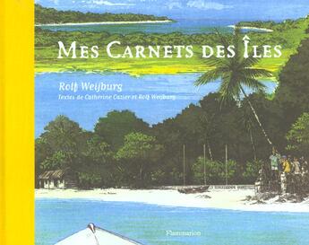 Couverture du livre « Mes Carnets Des Iles » de Catherine Weijburg-Cazier aux éditions Flammarion