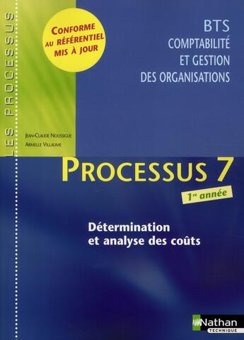 Couverture du livre « LES PROCESSUS 4 ; processus 7 BTS CGO 1 ; détermination et analyse des coûts ; les processus ; livre de l'élève (édition 2008) » de Armelle Villaume et Jean-Claude Noussigue aux éditions Nathan