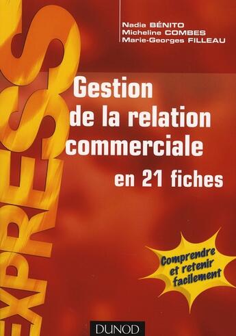 Couverture du livre « Gestion de la relation commerciale en 21 fiches » de Marie-Georges Filleau et Nadia Benito et Micheline Combes aux éditions Dunod