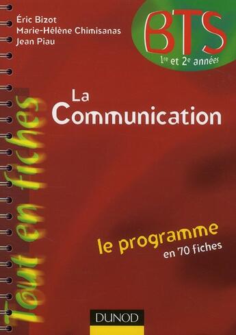 Couverture du livre « La communication en 70 fiches » de Jean Piau et Eric Bizot et Marie-Helene Chimisanas aux éditions Dunod