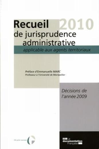 Couverture du livre « Recueil 2010 de jurisprudence administrative applicable aux agents territoriaux ; décisions de l'année 2009 » de  aux éditions Documentation Francaise