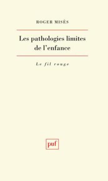 Couverture du livre « Les pathologies limites de l'enfance » de Roger Mises aux éditions Puf