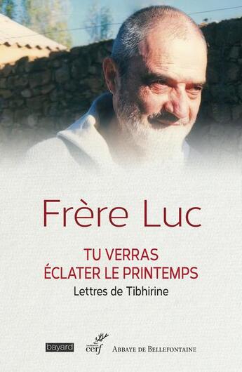 Couverture du livre « Tu verras éclater le printemps : lettres de Tibhirine » de Frere Luc aux éditions Cerf