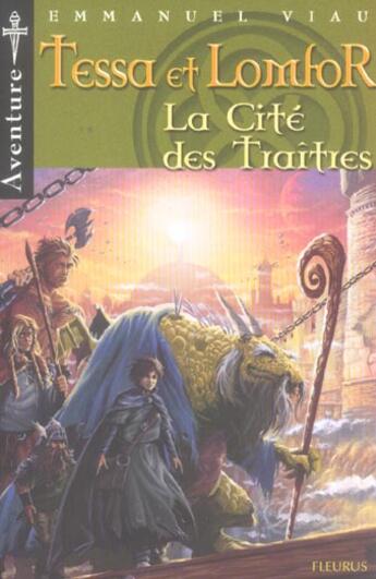 Couverture du livre « Tessa et Lomfor t.5 ; la cité des traîtres » de Emmanuel Viau aux éditions Fleurus