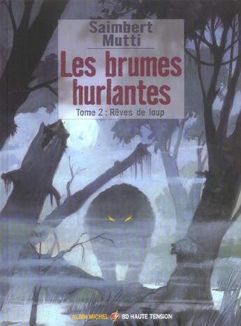 Couverture du livre « Les brûmes hurlantes Tome 2 ; rêves de loup » de Saimbert et Mutti aux éditions Glenat