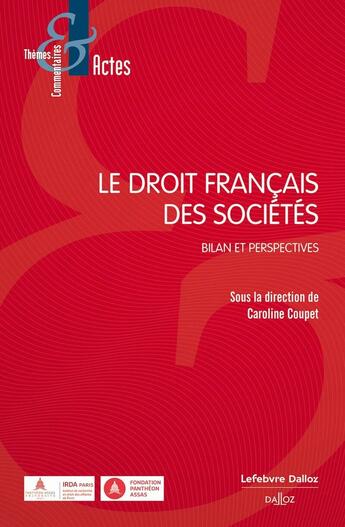 Couverture du livre « Le droit français des sociétés : Bilan et perspectives » de France Drummond et Caroline Coupet aux éditions Dalloz