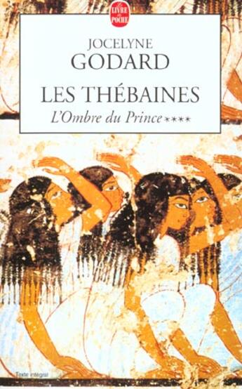 Couverture du livre « Les thebaines tome 4 - l'ombre du prince » de Jocelyne Godard aux éditions Le Livre De Poche