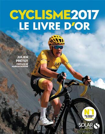 Couverture du livre « Cyclisme, le livre d'or (édition 2017) » de Julien Pretot aux éditions Solar