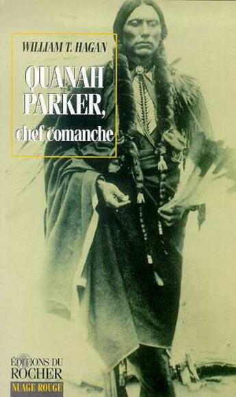 Couverture du livre « Quanah parker, chef comanche » de William Thomas Hagan aux éditions Rocher