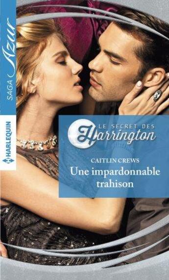 Couverture du livre « Une impardonnable trahison » de Caitlin Crews aux éditions Harlequin