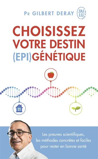 Couverture du livre « Choisissez votre destin (epi)génétique » de Gilbert Deray aux éditions J'ai Lu