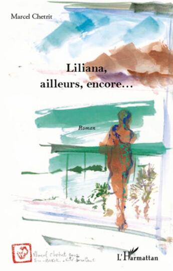 Couverture du livre « Liliana, ailleurs encore... » de Marcel Chetrit aux éditions L'harmattan