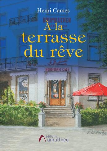 Couverture du livre « À la terrasse du rêve » de Henri Cames aux éditions Amalthee