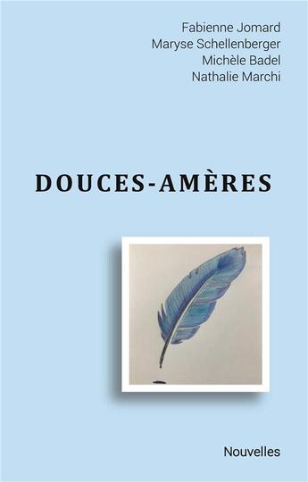 Couverture du livre « Douces-amères » de Fabienne Jomard et Maryse Schellenberger et Michele Badel et Nathalie Marchi aux éditions Books On Demand