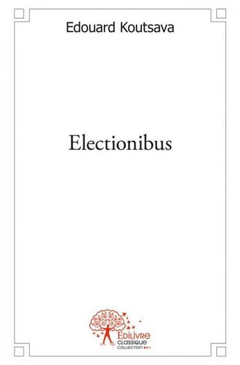 Couverture du livre « Electionibus » de Koutsava Edouard aux éditions Edilivre