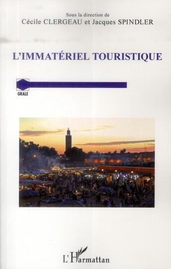 Couverture du livre « L'immatériel touristique » de Spindler/Jacques et Cecile Clergeau aux éditions L'harmattan