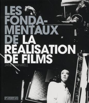 Couverture du livre « Les fondamentaux de la réalisation de films » de Jane Barnwell aux éditions Pyramyd