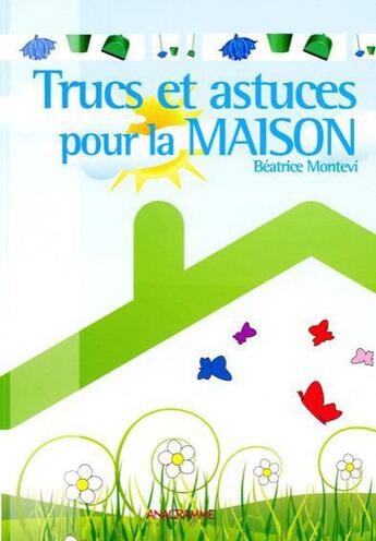 Couverture du livre « Trucs et astuces pour la maison » de Beatrice Montevi aux éditions Anagramme