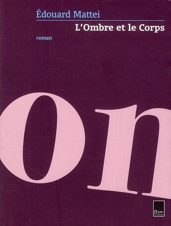 Couverture du livre « L'ombre et le corps » de Edouard Mattei aux éditions Biro