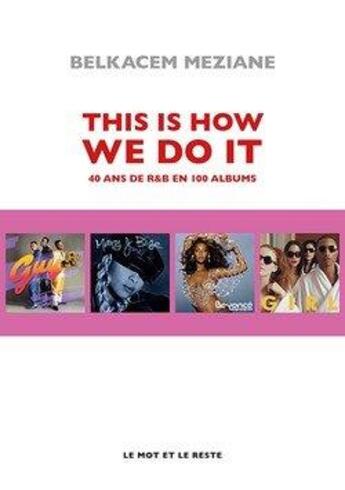 Couverture du livre « This is how we do it ; 40 ans de r&b en 100 albums » de Belkacem Meziane aux éditions Le Mot Et Le Reste