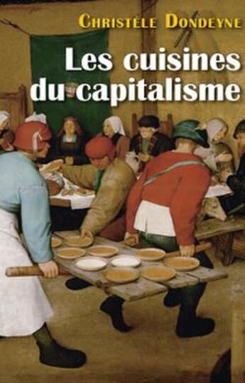 Couverture du livre « Les cuisines du capitalisme » de Christele Dondeyne aux éditions Croquant