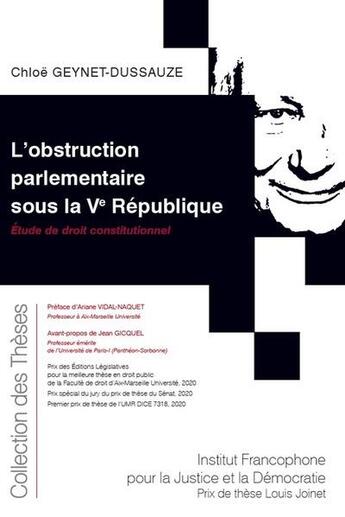 Couverture du livre « L'obstruction parlementaire sous la Ve République ; étude de droit constitutionnel » de Chloe Geynet-Dussauze aux éditions Ifjd