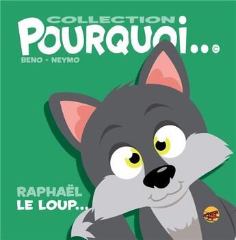 Couverture du livre « COLLECTION POURQUOI... - RAPHAËL LE LOUP » de Bruno Bertin et Benjamin Bourdois aux éditions P'tit Louis